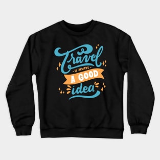 Travel Is Always A Good Idea Travel Is A Good Therapy Crewneck Sweatshirt